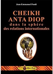 [03556] CHEIKH ANTA DIOP DANS LA SPHERE DES RELATIONS INTERNATIONALES