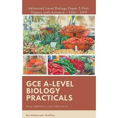 ADVANCED LEVEL BIOLOGY GCE PRACTICAL WORKBOOK