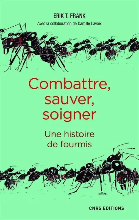 COMBATTRE,SAUVER,SOIGNER UNE HISTOIRE DE FOURMIS